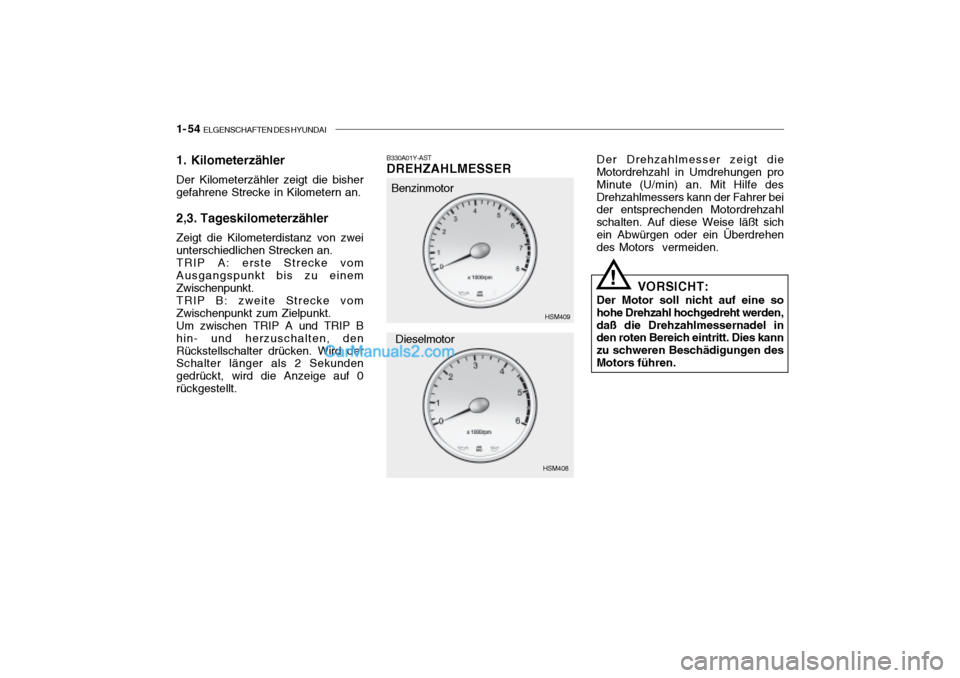 Hyundai Santa Fe 2003 Betriebsanleitung (in German) 1- 54 ELGENSCHAFTEN DES HYUNDAI
1. Kilometerzähler Der Kilometerzähler zeigt die bisher gefahrene Strecke in Kilometern an. 2,3. Tageskilometerzähler Zeigt die Kilometerdistanz von zwei unterschie Hyundai Santa Fe 2003 Betriebsanleitung (in German) 1- 54 ELGENSCHAFTEN DES HYUNDAI
1. Kilometerzähler Der Kilometerzähler zeigt die bisher gefahrene Strecke in Kilometern an. 2,3. Tageskilometerzähler Zeigt die Kilometerdistanz von zwei unterschie