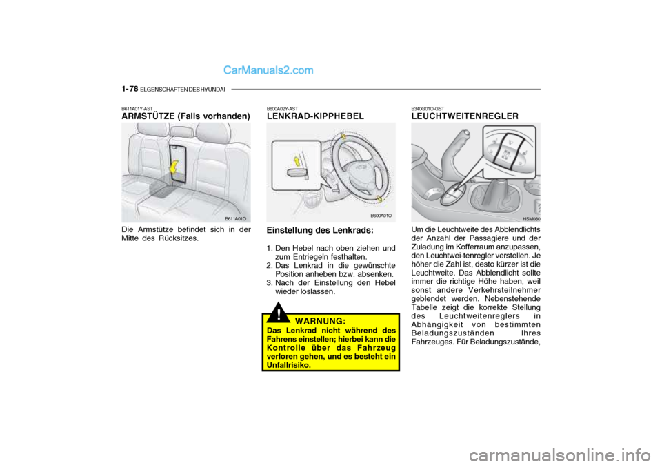 Hyundai Santa Fe 2003 Betriebsanleitung (in German) 1- 78 ELGENSCHAFTEN DES HYUNDAI
B340G01O-GST LEUCHTWEITENREGLER Um die Leuchtweite des Abblendlichts der Anzahl der Passagiere und derZuladung im Kofferraum anzupassen, den Leuchtwei-tenregler verste Hyundai Santa Fe 2003 Betriebsanleitung (in German) 1- 78 ELGENSCHAFTEN DES HYUNDAI
B340G01O-GST LEUCHTWEITENREGLER Um die Leuchtweite des Abblendlichts der Anzahl der Passagiere und derZuladung im Kofferraum anzupassen, den Leuchtwei-tenregler verste