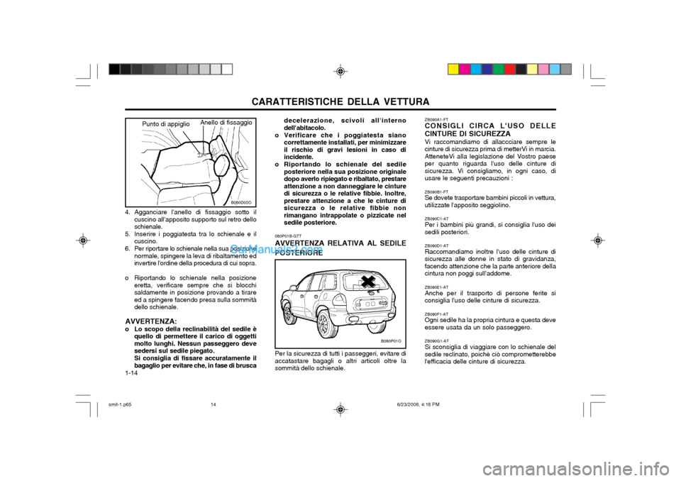 Hyundai Santa Fe 2003 Manuale del proprietario (in Italian) CARATTERISTICHE DELLA VETTURA
1-14
B080D02O
Anello di fissaggioPunto di appiglio ZB090A1-FT CONSIGLI CIRCA LUSO DELLE CINTURE DI SICUREZZA Vi raccomandiamo di allaccciare sempre le cinture di sicurez Hyundai Santa Fe 2003 Manuale del proprietario (in Italian) CARATTERISTICHE DELLA VETTURA
1-14
B080D02O
Anello di fissaggioPunto di appiglio ZB090A1-FT CONSIGLI CIRCA LUSO DELLE CINTURE DI SICUREZZA Vi raccomandiamo di allaccciare sempre le cinture di sicurez