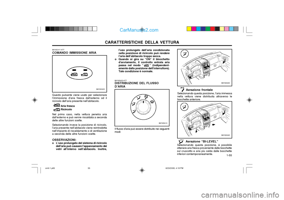 Hyundai Santa Fe 2003 Manuale del proprietario (in Italian) CARATTERISTICHE DELLA VETTURA 1-55
Aerazione frontale
Selezionando questa posizione, l’aria immessa nella vettura viene distribuita attraverso le bocchette anteriore.
B670D03O
B670D02O
l’uso prol Hyundai Santa Fe 2003 Manuale del proprietario (in Italian) CARATTERISTICHE DELLA VETTURA 1-55
Aerazione frontale
Selezionando questa posizione, l’aria immessa nella vettura viene distribuita attraverso le bocchette anteriore.
B670D03O
B670D02O
l’uso prol