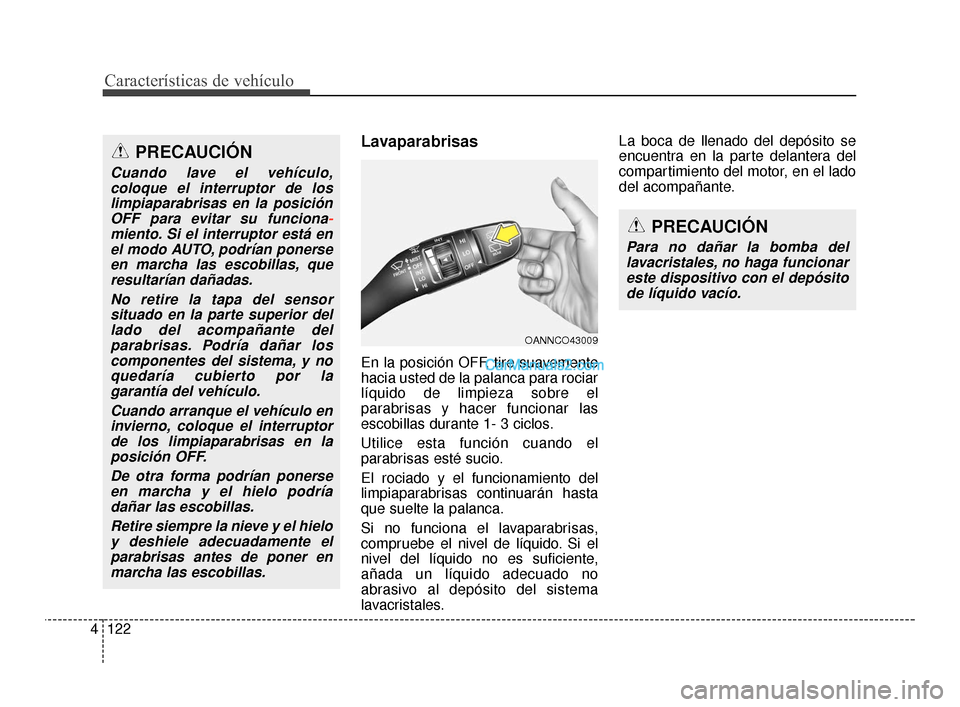 Hyundai Santa Fe Sport 2018  Manual del propietario (in Spanish) Características de vehículo
122
4
Lavaparabrisas 
En la posición OFF, tire suavemente
hacia usted de la palanca para rociar
líquido de limpieza sobre el
parabrisas y hacer funcionar las
escobillas