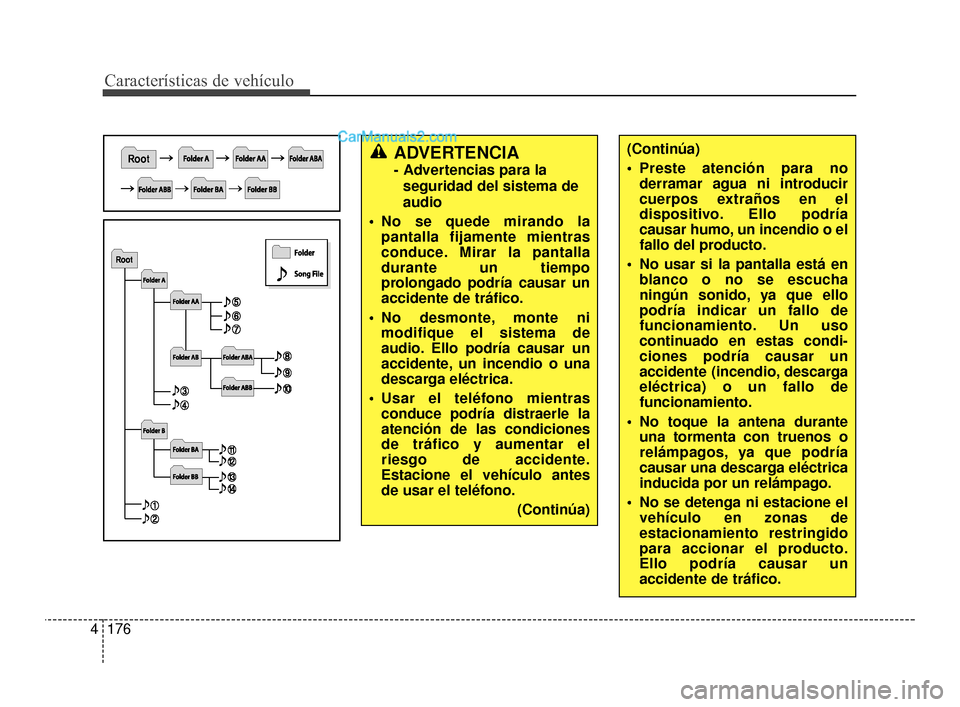 Hyundai Santa Fe Sport 2018 Manual del propietario (in Spanish) Características de vehículo
176
4
ADVERTENCIA
- Advertencias para la
seguridad del sistema de
audio
No se quede mirando la pantalla fijamente mientras
conduce. Mirar la pantalla
durante un tiempo
p Hyundai Santa Fe Sport 2018 Manual del propietario (in Spanish) Características de vehículo
176
4
ADVERTENCIA
- Advertencias para la
seguridad del sistema de
audio
No se quede mirando la pantalla fijamente mientras
conduce. Mirar la pantalla
durante un tiempo
p