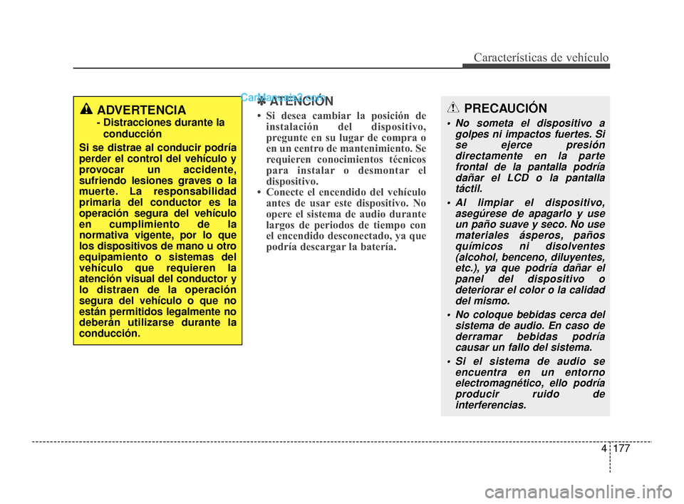 Hyundai Santa Fe Sport 2018 Manual del propietario (in Spanish) 4177
Características de vehículo
✽
✽ATENCIÓN
• Si desea cambiar la posición de
instalación del dispositivo,
pregunte en su lugar de compra o
en un centro de mantenimiento. Se
requieren cono Hyundai Santa Fe Sport 2018 Manual del propietario (in Spanish) 4177
Características de vehículo
✽
✽ATENCIÓN
• Si desea cambiar la posición de
instalación del dispositivo,
pregunte en su lugar de compra o
en un centro de mantenimiento. Se
requieren cono