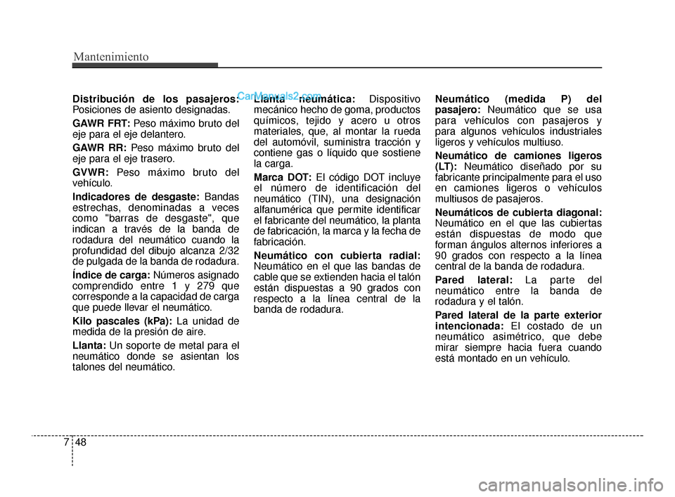 Hyundai Santa Fe Sport 2018 Manual del propietario (in Spanish) Mantenimiento
48
7
Distribución de los pasajeros:
Posiciones de asiento designadas.
GAWR FRT: Peso máximo bruto del
eje para el eje delantero.
GAWR RR: Peso máximo bruto del
eje para el eje trasero Hyundai Santa Fe Sport 2018 Manual del propietario (in Spanish) Mantenimiento
48
7
Distribución de los pasajeros:
Posiciones de asiento designadas.
GAWR FRT: Peso máximo bruto del
eje para el eje delantero.
GAWR RR: Peso máximo bruto del
eje para el eje trasero