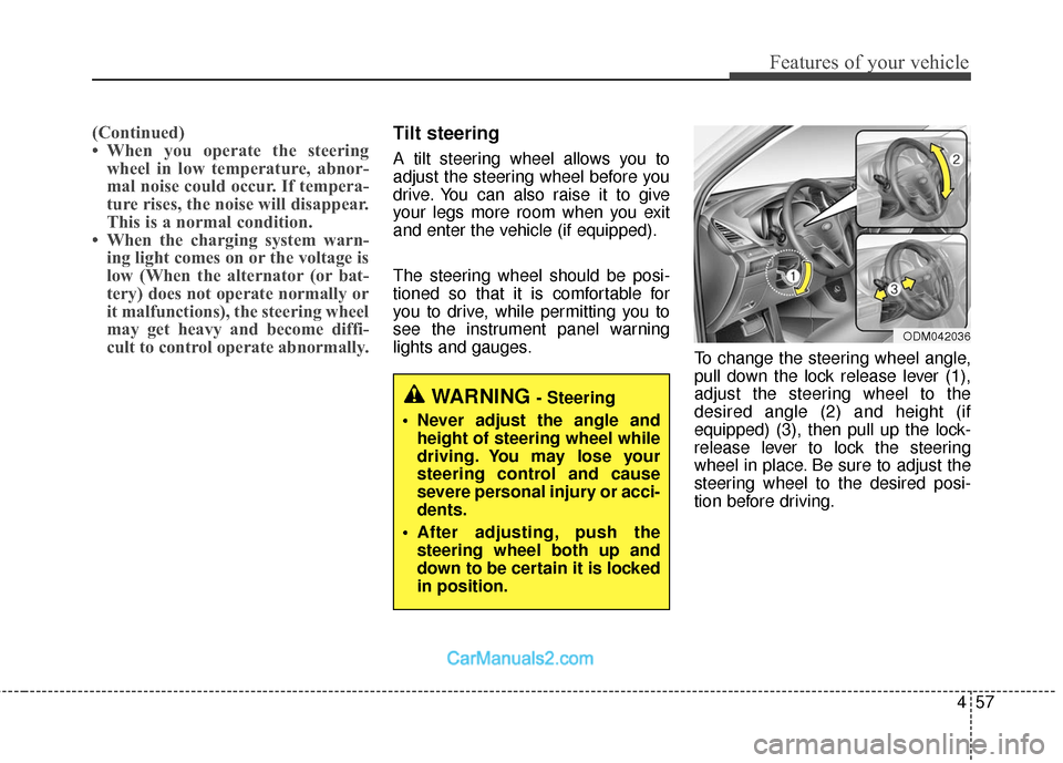 Hyundai Santa Fe Sport 2017 Owners Manual 457
Features of your vehicle
(Continued)
• When you operate the steeringwheel in low temperature, abnor-
mal noise could occur. If tempera-
ture rises, the noise will disappear.
This is a normal con Hyundai Santa Fe Sport 2017 Owners Manual 457
Features of your vehicle
(Continued)
• When you operate the steeringwheel in low temperature, abnor-
mal noise could occur. If tempera-
ture rises, the noise will disappear.
This is a normal con