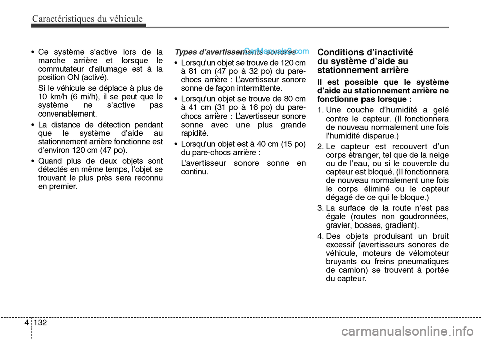 Hyundai Santa Fe Sport 2016 Manuel du propriétaire (in French) Caractéristiques du véhicule
132
4
• Ce système s’active lors de la
marche arrière et lorsque le
commutateur d’allumage est à la
position ON (activé).
Si le véhicule se déplace à plus d Hyundai Santa Fe Sport 2016 Manuel du propriétaire (in French) Caractéristiques du véhicule
132
4
• Ce système s’active lors de la
marche arrière et lorsque le
commutateur d’allumage est à la
position ON (activé).
Si le véhicule se déplace à plus d