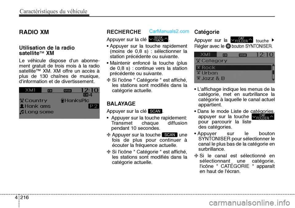 Hyundai Santa Fe Sport 2016 Manuel du propriétaire (in French) Caractéristiques du véhicule
216
4
RADIO XM
Utilisation de la radio
satellite
™XM
Le véhicule dispose dun abonne -
ment gratuit de trois mois à la radio
satellite™ XM. XM offre un accès à
p Hyundai Santa Fe Sport 2016 Manuel du propriétaire (in French) Caractéristiques du véhicule
216
4
RADIO XM
Utilisation de la radio
satellite
™XM
Le véhicule dispose dun abonne -
ment gratuit de trois mois à la radio
satellite™ XM. XM offre un accès à
p