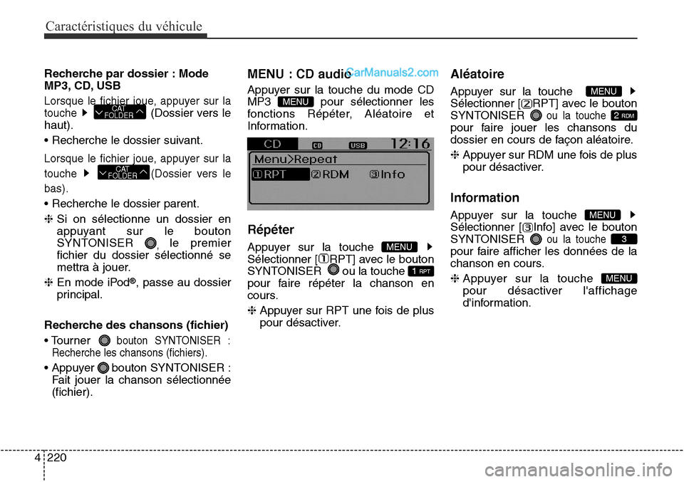 Hyundai Santa Fe Sport 2016 Manuel du propriétaire (in French) Caractéristiques du véhicule
220
4
Recherche par dossier : Mode
MP3, CD, USB
Lorsque le fichier joue, appuyer sur la
touche
(Dossier vers le
haut).
• Recherche le dossier suivant.
Lorsque le fich Hyundai Santa Fe Sport 2016 Manuel du propriétaire (in French) Caractéristiques du véhicule
220
4
Recherche par dossier : Mode
MP3, CD, USB
Lorsque le fichier joue, appuyer sur la
touche
(Dossier vers le
haut).
• Recherche le dossier suivant.
Lorsque le fich
