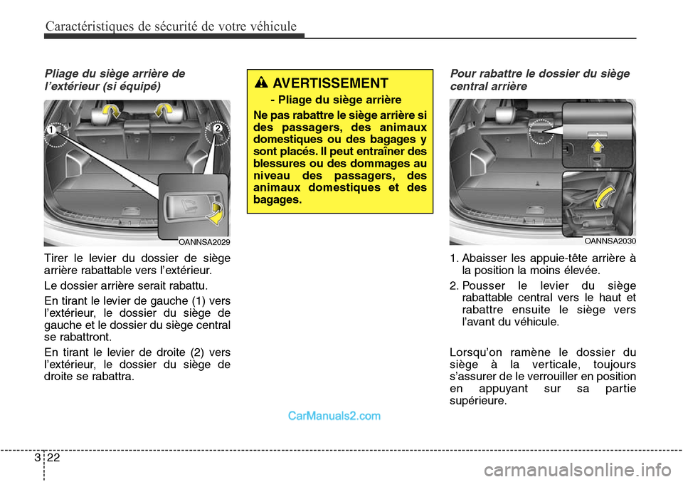 Hyundai Santa Fe Sport 2016 Manuel du propriétaire (in French) Caractéristiques de sécurité de votre véhicule
22
3
Pliage du siège arrière de
l’extérieur (si équipé)
Tirer le levier du dossier de siège
arrière rabattable vers l’extérieur.
Le dossi Hyundai Santa Fe Sport 2016 Manuel du propriétaire (in French) Caractéristiques de sécurité de votre véhicule
22
3
Pliage du siège arrière de
l’extérieur (si équipé)
Tirer le levier du dossier de siège
arrière rabattable vers l’extérieur.
Le dossi