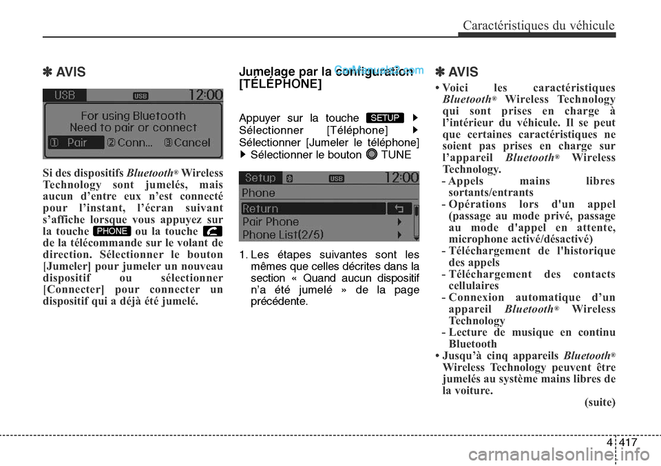 Hyundai Santa Fe Sport 2016 Manuel du propriétaire (in French) 4417
Caractéristiques du véhicule
✽AVIS
Si des dispositifs Bluetooth®Wireless
Technology sont jumelés, mais
aucun d’entre eux n’est connecté
pour l’instant, l’écran suivant
s’affich Hyundai Santa Fe Sport 2016 Manuel du propriétaire (in French) 4417
Caractéristiques du véhicule
✽AVIS
Si des dispositifs Bluetooth®Wireless
Technology sont jumelés, mais
aucun d’entre eux n’est connecté
pour l’instant, l’écran suivant
s’affich