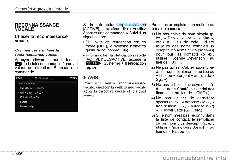 Hyundai Santa Fe Sport 2016 Manuel du propriétaire (in French) Caractéristiques du véhicule
496
4
RECONNAISSANCE
VOCALE
Utiliser la reconnaissance
vocale
Commencer à utiliser la
reconnaissance vocale
Appuyer brièvement sur la touche de la télécommande inté Hyundai Santa Fe Sport 2016 Manuel du propriétaire (in French) Caractéristiques du véhicule
496
4
RECONNAISSANCE
VOCALE
Utiliser la reconnaissance
vocale
Commencer à utiliser la
reconnaissance vocale
Appuyer brièvement sur la touche de la télécommande inté