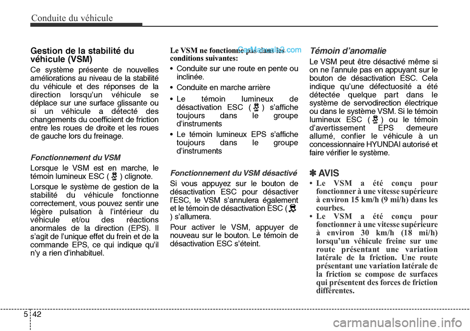 Hyundai Santa Fe Sport 2016 Manuel du propriétaire (in French) Conduite du véhicule
42
5
Gestion de la stabilité du
véhicule (VSM)
Ce système présente de nouvelles
améliorations au niveau de la stabilité
du véhicule et des réponses de la
direction lorsqu Hyundai Santa Fe Sport 2016 Manuel du propriétaire (in French) Conduite du véhicule
42
5
Gestion de la stabilité du
véhicule (VSM)
Ce système présente de nouvelles
améliorations au niveau de la stabilité
du véhicule et des réponses de la
direction lorsqu