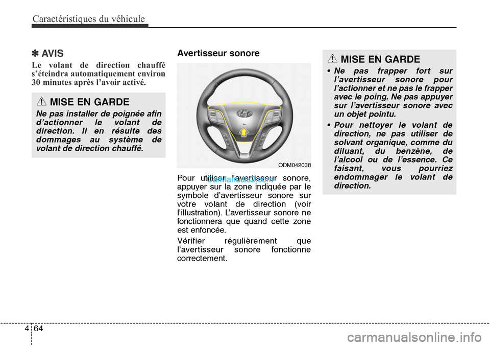 Hyundai Santa Fe Sport 2015  Manuel du propriétaire (in French) Caractéristiques du véhicule
64
4
✽AVIS
Le volant de direction chauffé
s’éteindra automatiquement environ
30 minutes après l’avoir activé. 
Avertisseur sonore
Pour utiliser l’avertisseur