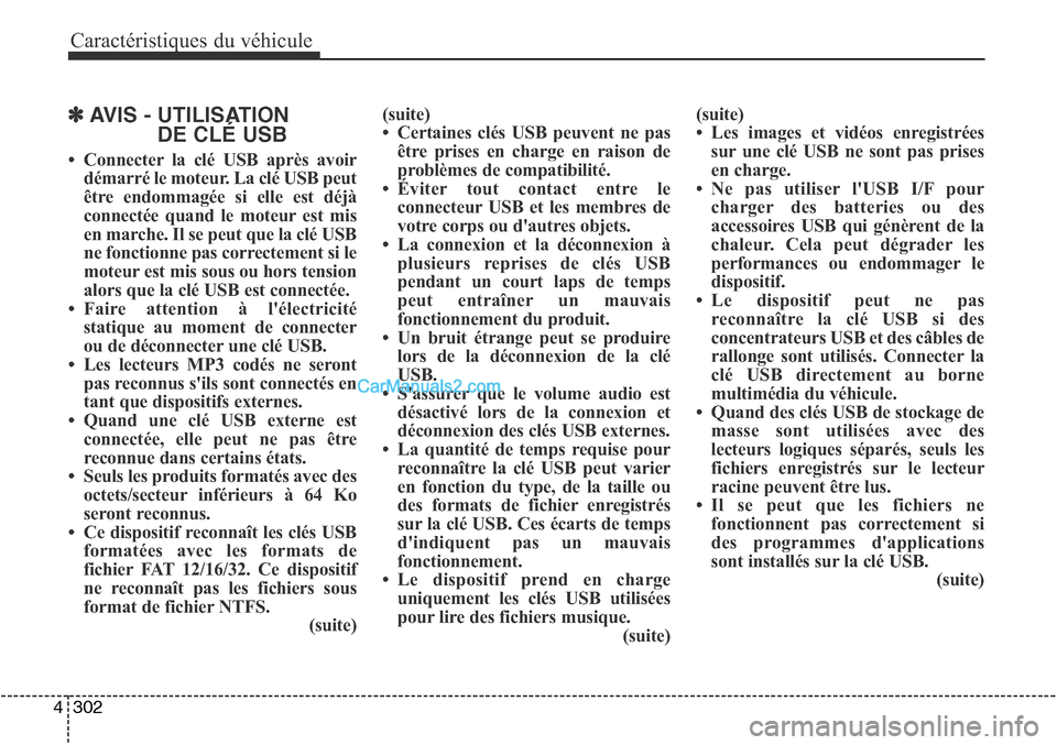 Hyundai Santa Fe Sport 2015 Manuel du propriétaire (in French) Caractéristiques du véhicule
302
4
✽AVIS - UTILISATION
DE CLÉ USB
• Connecter la clé USB après avoir
démarré le moteur. La clé USB peut
être endommagée si elle est déjà
connectée quan Hyundai Santa Fe Sport 2015 Manuel du propriétaire (in French) Caractéristiques du véhicule
302
4
✽AVIS - UTILISATION
DE CLÉ USB
• Connecter la clé USB après avoir
démarré le moteur. La clé USB peut
être endommagée si elle est déjà
connectée quan