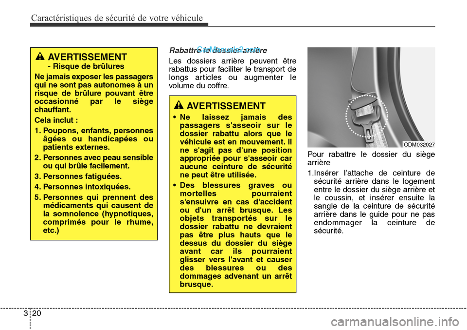 Hyundai Santa Fe Sport 2015  Manuel du propriétaire (in French) Caractéristiques de sécurité de votre véhicule
20
3
Rabattre le dossier arrière
Les dossiers arrière peuvent être
rabattus pour faciliter le transport de
longs articles ou augmenter le
volume d