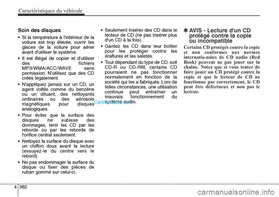 Hyundai Santa Fe Sport 2015 Manuel du propriétaire (in French) Caractéristiques du véhicule
382
4
Soin des disques
• Si la température à lintérieur de la
voiture est trop élevée, ouvrir les
glaces de la voiture pour aérer
avant dutiliser le système.
Hyundai Santa Fe Sport 2015 Manuel du propriétaire (in French) Caractéristiques du véhicule
382
4
Soin des disques
• Si la température à lintérieur de la
voiture est trop élevée, ouvrir les
glaces de la voiture pour aérer
avant dutiliser le système.