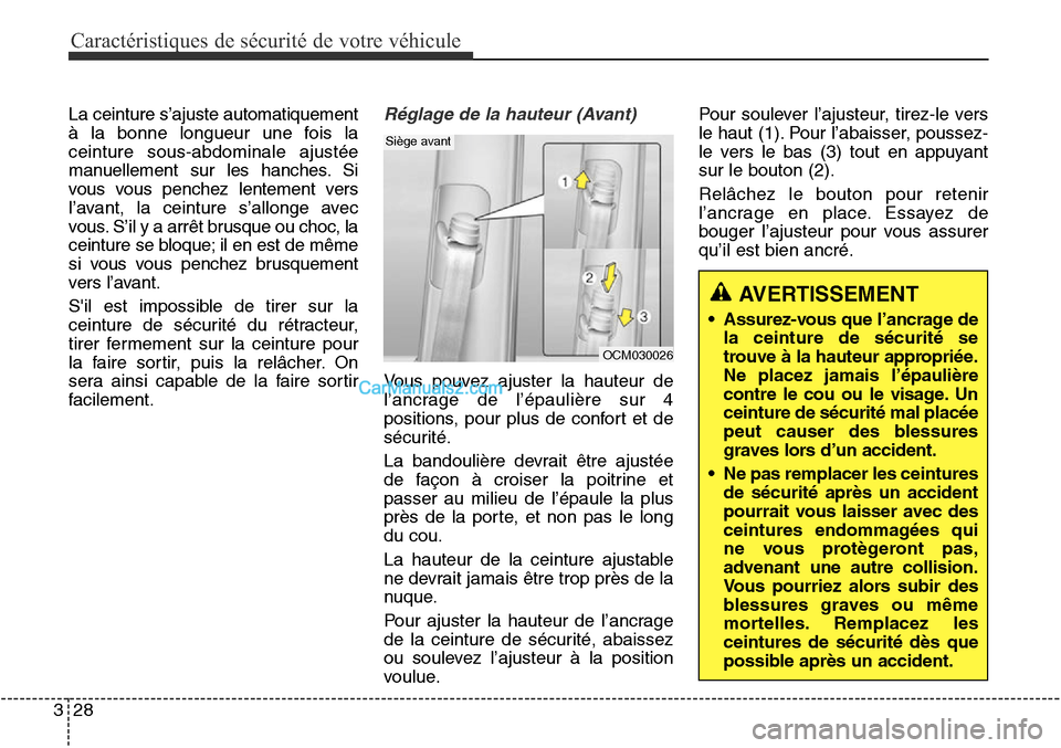 Hyundai Santa Fe Sport 2015  Manuel du propriétaire (in French) Caractéristiques de sécurité de votre véhicule
28
3
La ceinture s’ajuste automatiquement
à la bonne longueur une fois la
ceinture sous-abdominale ajustée
manuellement sur les hanches. Si
vous 