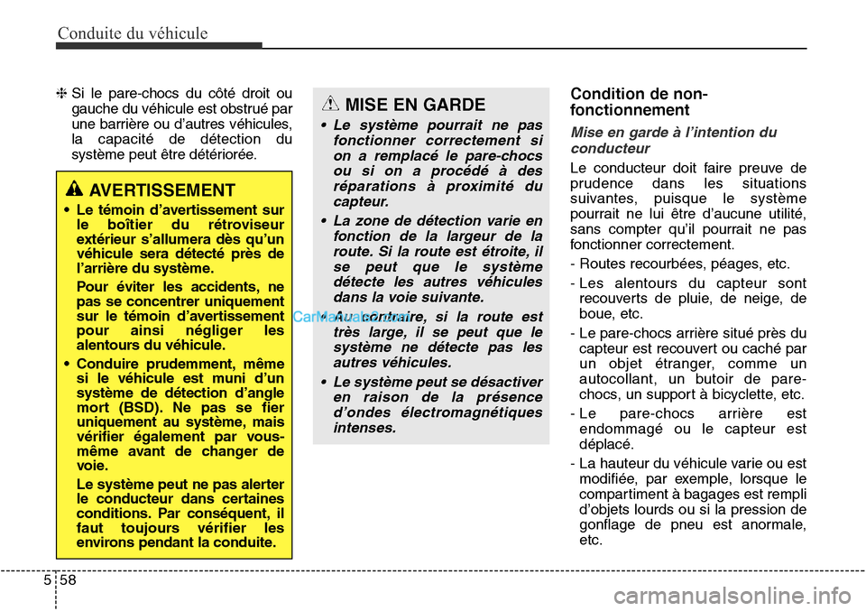 Hyundai Santa Fe Sport 2015  Manuel du propriétaire (in French) Conduite du véhicule
58
5
❈ Si le pare-chocs du côté droit ou
gauche du véhicule est obstrué par
une barrière ou d’autres véhicules,
la capacité de détection du
système peut être dété