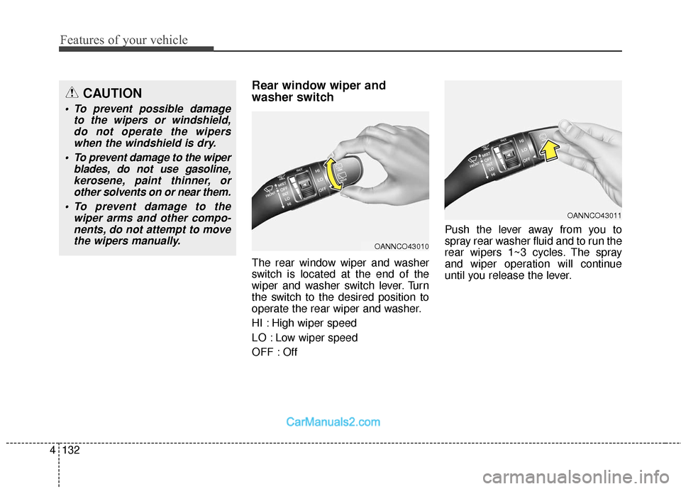 Hyundai Santa Fe XL 2019  Owners Manual Features of your vehicle
132
4
Rear window wiper and 
washer switch 
The rear window wiper and washer
switch is located at the end of the
wiper and washer switch lever. Turn
the switch to the desired 