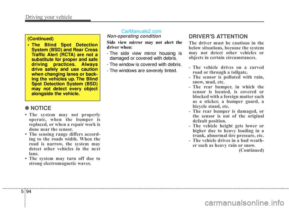 Hyundai Santa Fe XL 2019 Owners Manual Driving your vehicle
94
5
✽
✽
NOTICE
• The system may not properly
operate, when the bumper is
replaced, or when a repair work is
done near the sensor.
• The sensing range differs accord- ing Hyundai Santa Fe XL 2019 Owners Manual Driving your vehicle
94
5
✽
✽
NOTICE
• The system may not properly
operate, when the bumper is
replaced, or when a repair work is
done near the sensor.
• The sensing range differs accord- ing