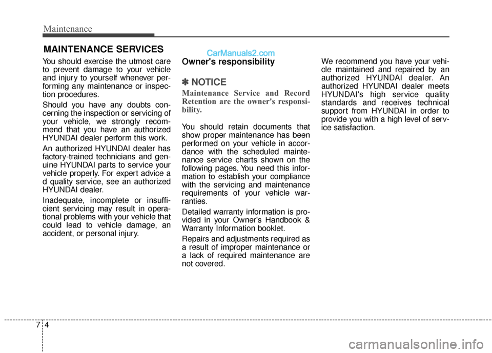 Hyundai Santa Fe XL 2019 Owners Manual Maintenance
47
MAINTENANCE SERVICES
You should exercise the utmost care
to prevent damage to your vehicle
and injury to yourself whenever per-
forming any maintenance or inspec-
tion procedures.
Shoul Hyundai Santa Fe XL 2019 Owners Manual Maintenance
47
MAINTENANCE SERVICES
You should exercise the utmost care
to prevent damage to your vehicle
and injury to yourself whenever per-
forming any maintenance or inspec-
tion procedures.
Shoul
