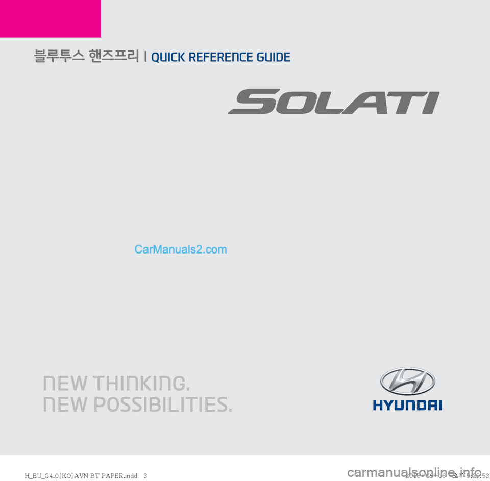 Hyundai Solati 2016  쏠라티 표준4 내비게이션 (in Korean)      QUICK REFERENCE GUIDE  l   블루투스 핸즈프리/음성인식 시스템     블루투스 핸즈프리 
l QUICK REFERENCE GUIDE
�)�@�&�6�@�(����<�,�0�>�"�7�/��#�5��1�"�1�&�3��J�O�E�E��