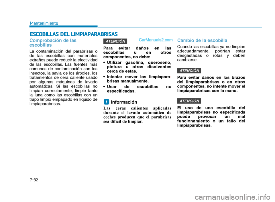 Hyundai Sonata 2018  Manual del propietario (in Spanish) 7-32
Mantenimiento
E
E S
S C
C O
O B
B I
I L
L L
L A
A S
S  
  D
D E
E L
L  
  L
L I
I M
M P
P I
I A
A P
P A
A R
R A
A B
B R
R I
I S
S A
A S
S
Comprobación de las
escobillas
La contaminación del par
