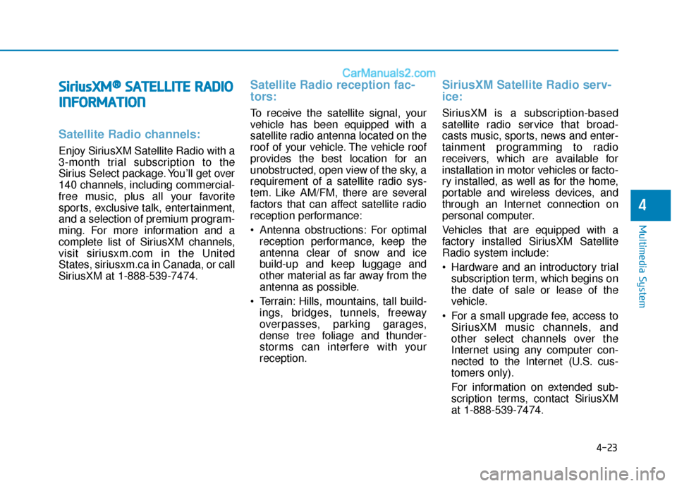 Hyundai Sonata 2017 Owners Manual 4-23
Multimedia System
4
S
Si
ir
r i
iu
u s
sX
X M
M®
®S
SA
A T
TE
EL
LL
LI
IT
T E
E
R
R A
A D
DI
IO
O
I
I N
N F
FO
O R
RM
M A
AT
TI
IO
O N
N
Satellite Radio channels:
Enjoy SiriusXM Satellite Rad Hyundai Sonata 2017 Owners Manual 4-23
Multimedia System
4
S
Si
ir
r i
iu
u s
sX
X M
M®
®S
SA
A T
TE
EL
LL
LI
IT
T E
E
R
R A
A D
DI
IO
O
I
I N
N F
FO
O R
RM
M A
AT
TI
IO
O N
N
Satellite Radio channels:
Enjoy SiriusXM Satellite Rad