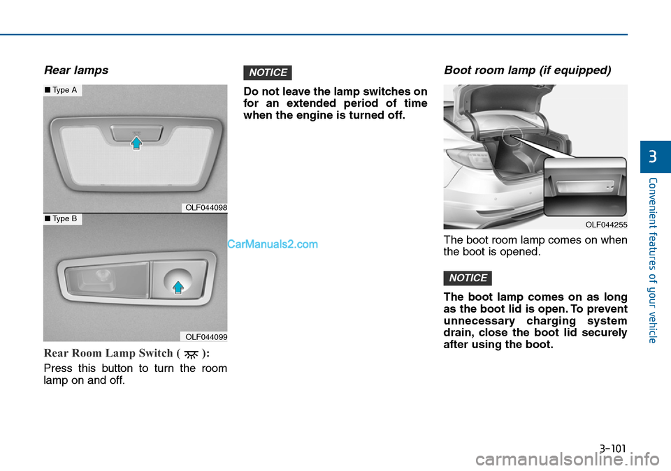 Hyundai Sonata 2016  Owners Manual - RHD (UK, Australia) 3-101
Convenient features of your vehicle
3
Rear lamps
Rear Room Lamp Switch ( ): 
Press this button to turn the room
lamp on and off.Do not leave the lamp switches on
for an extended period of time
w