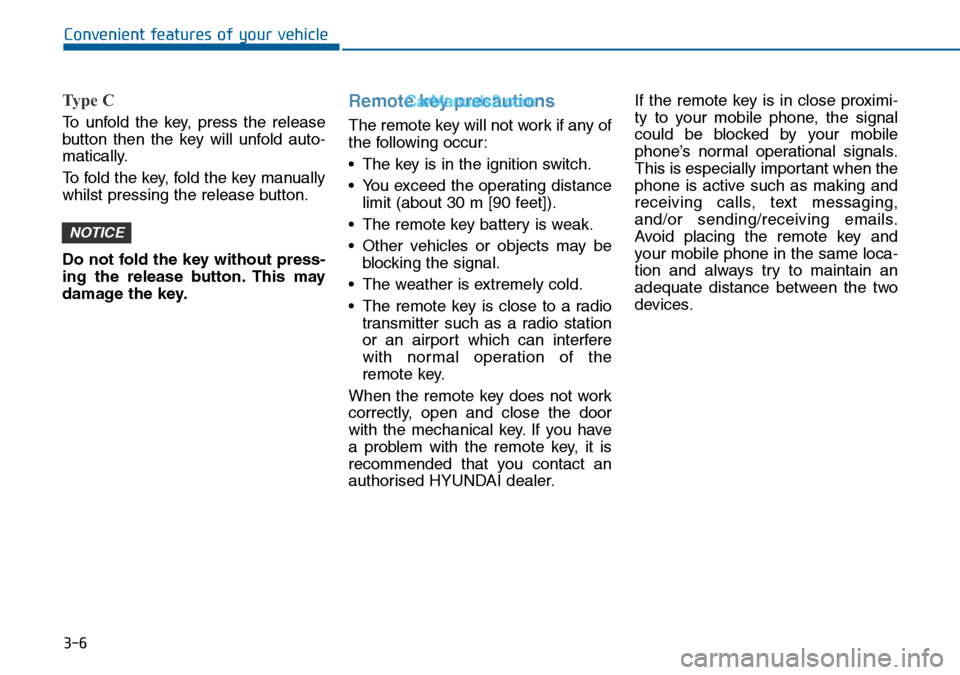 Hyundai Sonata 2016 Owners Manual - RHD (UK, Australia) 3-6
Ty p e C
To unfold the key, press the release
button then the key will unfold auto-
matically.
To fold the key, fold the key manually
whilst pressing the release button.
Do not fold the key witho Hyundai Sonata 2016 Owners Manual - RHD (UK, Australia) 3-6
Ty p e C
To unfold the key, press the release
button then the key will unfold auto-
matically.
To fold the key, fold the key manually
whilst pressing the release button.
Do not fold the key witho