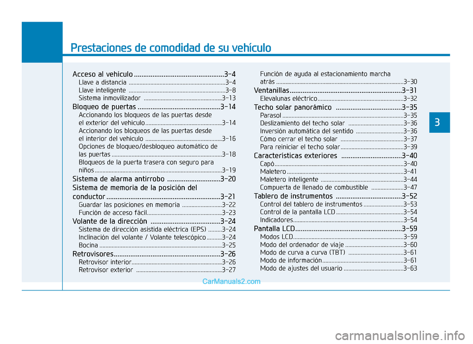 Hyundai Sonata 2016  Manual del propietario (in Spanish) Prestaciones de comodidad de su vehículo
3
Acceso al vehículo .................................................3-4
Llave a distancia ...............................................................3-