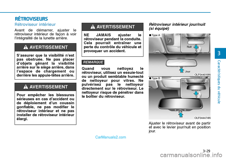 Hyundai Sonata 2016  Manuel du propriétaire (in French) 3-29
Caractéristiques du véhicule
3
RÉTROVISEURS
Rétroviseur intérieur
Avant de démarrer, ajuster le
rétroviseur intérieur de façon à voir
l’intégralité de la lunette arrière.Quand vous