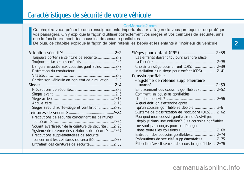 Hyundai Sonata 2016  Manuel du propriétaire (in French) Caractéristiques de sécurité de votre véhicule
Attention sécurité! .................................................2-2
Toujours porter sa ceinture de sécurité .....................2-2
Toujour