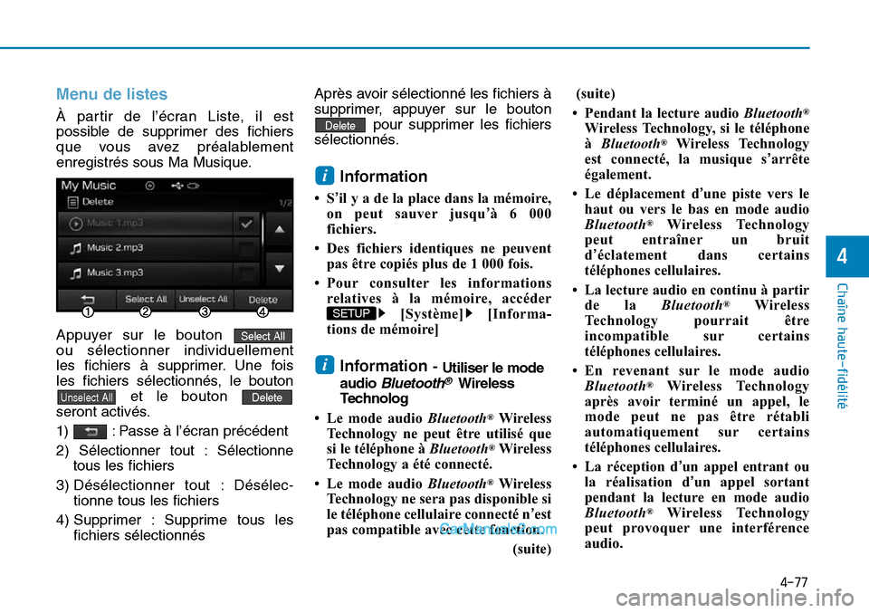 Hyundai Sonata 2016  Manuel du propriétaire (in French) 4-77
Chaîne haute-fidélité
4
Menu de listes
À partir de l’écran Liste, il est
possible de supprimer des fichiers
que vous avez préalablement
enregistrés sous Ma Musique.
Appuyer sur le bouton