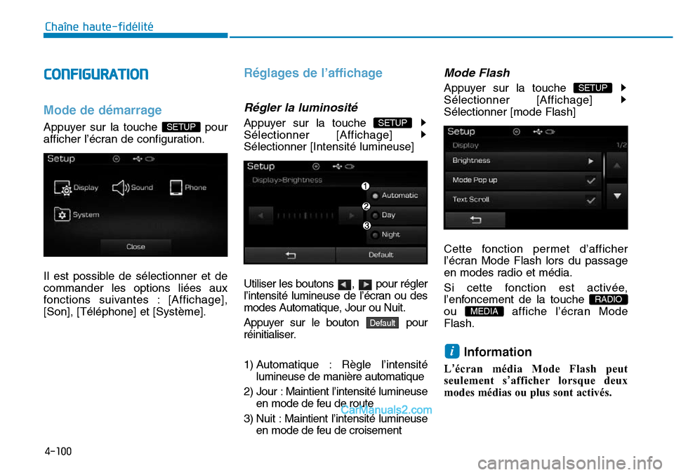 Hyundai Sonata 2016 Manuel du propriétaire (in French) 4-100
Chaîne haute-fidélité
CONFIGURATION
Mode de démarrage
Appuyer sur la touche pour
afficher l’écran de configuration.
Il est possible de sélectionner et de
commander les options liées au Hyundai Sonata 2016 Manuel du propriétaire (in French) 4-100
Chaîne haute-fidélité
CONFIGURATION
Mode de démarrage
Appuyer sur la touche pour
afficher l’écran de configuration.
Il est possible de sélectionner et de
commander les options liées au