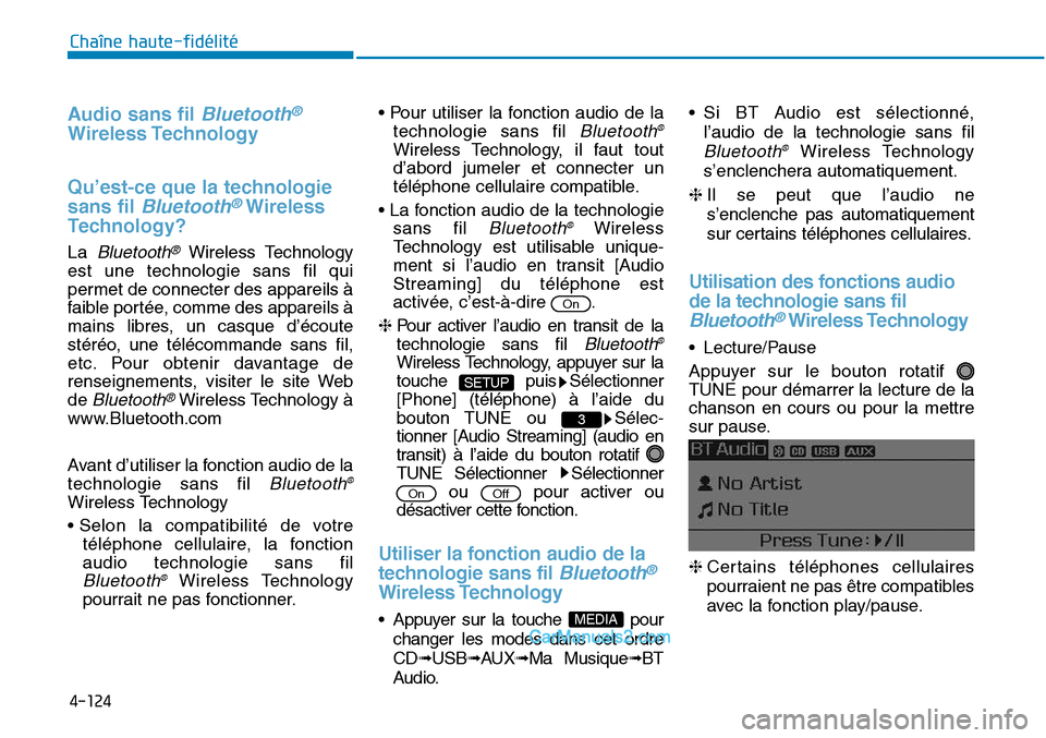 Hyundai Sonata 2016 Manuel du propriétaire (in French) 4-124
Chaîne haute-fidélité
Audio sans fil Bluetooth®
Wireless Technology
Qu’est-ce que la technologie
sans fil
Bluetooth®Wireless
Technology?
La Bluetooth®Wireless Technology
est une techno Hyundai Sonata 2016 Manuel du propriétaire (in French) 4-124
Chaîne haute-fidélité
Audio sans fil Bluetooth®
Wireless Technology
Qu’est-ce que la technologie
sans fil
Bluetooth®Wireless
Technology?
La Bluetooth®Wireless Technology
est une techno
