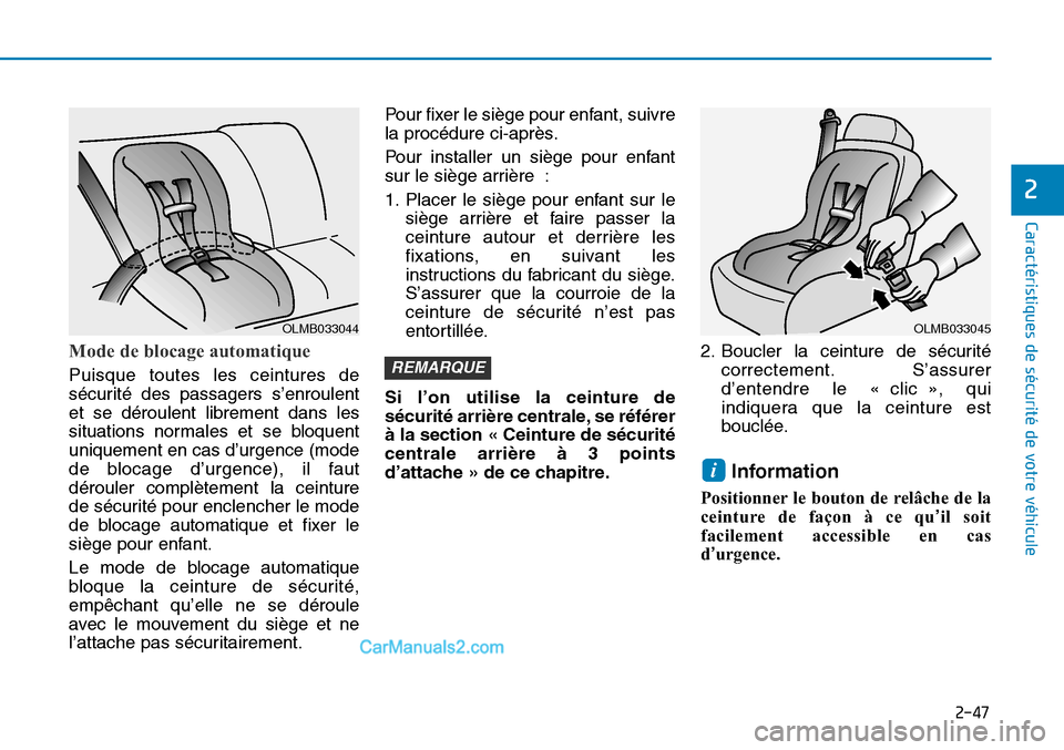 Hyundai Sonata 2016  Manuel du propriétaire (in French) 2-47
Caractéristiques de sécurité de votre véhicule
2
Mode de blocage automatique
Puisque toutes les ceintures de
sécurité des passagers s’enroulent
et se déroulent librement dans les
situati