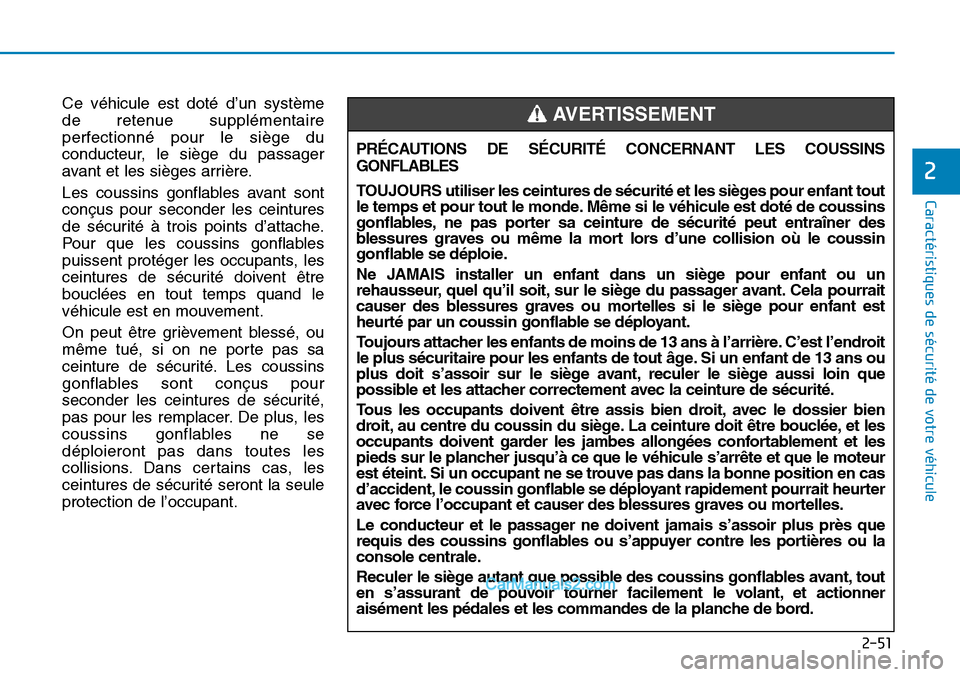 Hyundai Sonata 2016  Manuel du propriétaire (in French) 2-51
Caractéristiques de sécurité de votre véhicule
2
Ce véhicule est doté d’un système
de retenue supplémentaire
perfectionné pour le siège du
conducteur, le siège du passager
avant et l
