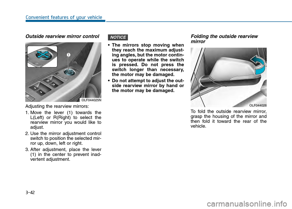 Hyundai Sonata 2015  Owners Manual 3-42
Convenient features of your vehicle
Outside rearview mirror control
Adjusting the rearview mirrors:
1. Move the lever (1) towards theL(Left) or R(Right) to select the
rearview mirror you would li