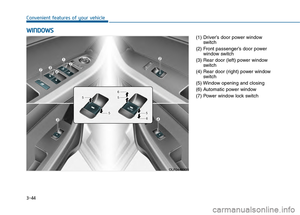 Hyundai Sonata 2015  Owners Manual 3-44
Convenient features of your vehicle(1) Driver’s door power windowswitch
(2) Front passenger’s door power window switch
(3) Rear door (left) power window switch
(4) Rear door (right) power win