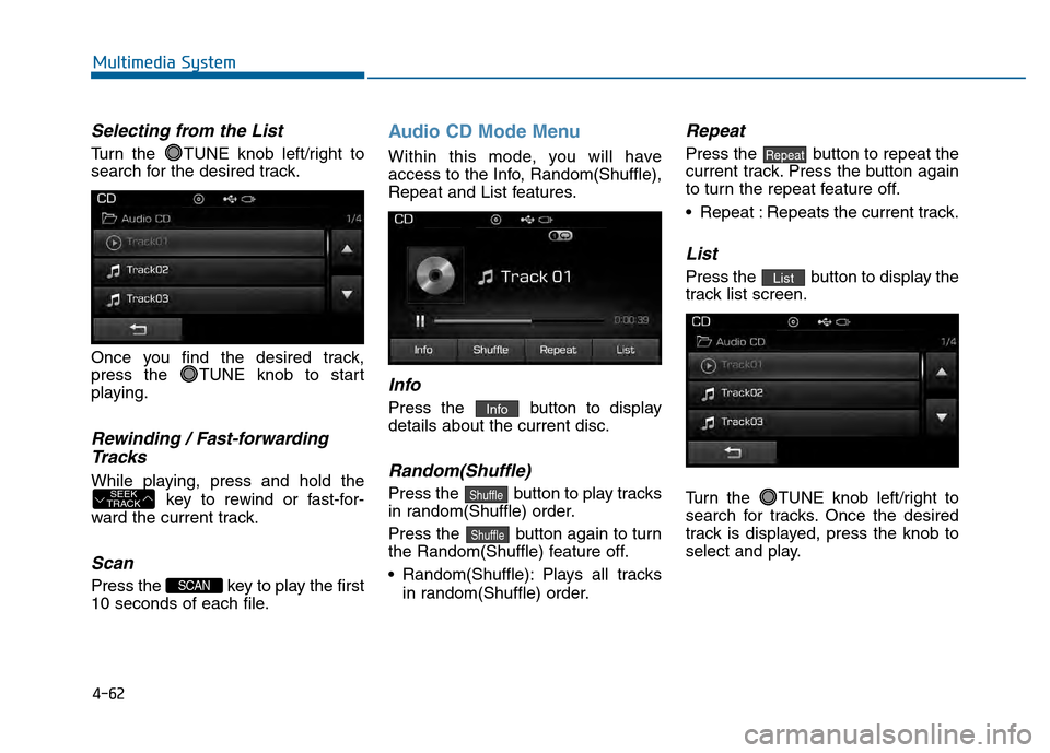 Hyundai Sonata 2015 Owners Manual 4-62
Multimedia System
Selecting from the List
Turn the TUNE knob left/right to
search for the desired track.
Once you find the desired track,
press the TUNE knob to start
playing.
Rewinding / Fast- Hyundai Sonata 2015 Owners Manual 4-62
Multimedia System
Selecting from the List
Turn the TUNE knob left/right to
search for the desired track.
Once you find the desired track,
press the TUNE knob to start
playing.
Rewinding / Fast-