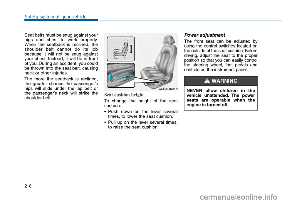 Hyundai Sonata 2015 Owners Manual 2-8
Seat belts must be snug against your
hips and chest to work properly.
When the seatback is reclined, the
shoulder belt cannot do its job
because it will not be snug against
your chest. Instead, it Hyundai Sonata 2015 Owners Manual 2-8
Seat belts must be snug against your
hips and chest to work properly.
When the seatback is reclined, the
shoulder belt cannot do its job
because it will not be snug against
your chest. Instead, it