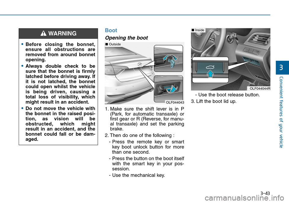 Hyundai Sonata 2015  Owners Manual - RHD (UK, Australia) 3-43
Convenient features of your vehicle
3
Boot
Opening the boot
1. Make sure the shift lever is in P
(Park, for automatic transaxle) or
first gear or R (Reverse, for manu-
al transaxle) and set the p