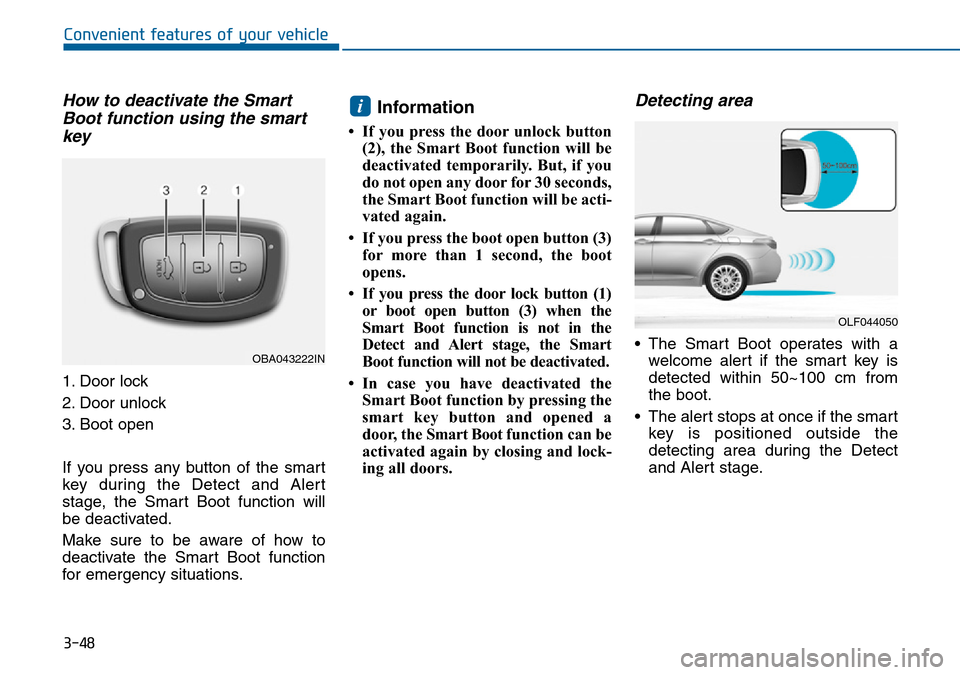 Hyundai Sonata 2015  Owners Manual - RHD (UK, Australia) 3-48
Convenient features of your vehicle
How to deactivate the Smart
Boot function using the smart
key
1. Door lock
2. Door unlock
3. Boot open
If you press any button of the smart
key during the Dete