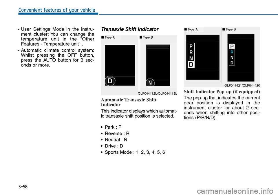 Hyundai Sonata 2015  Owners Manual - RHD (UK, Australia) 3-58
Convenient features of your vehicle
- User Settings Mode in the instru-
ment cluster: You can change the
temperature unit in the “Other
Features - Temperature unit” .
- Automatic climate cont
