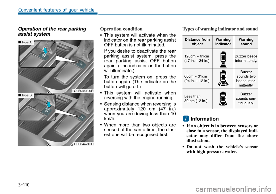 Hyundai Sonata 2015  Owners Manual - RHD (UK, Australia) 3-110
Convenient features of your vehicle
Operation of the rear parking
assist systemOperation condition 
• This system will activate when the
indicator on the rear parking assist
OFF button is not 