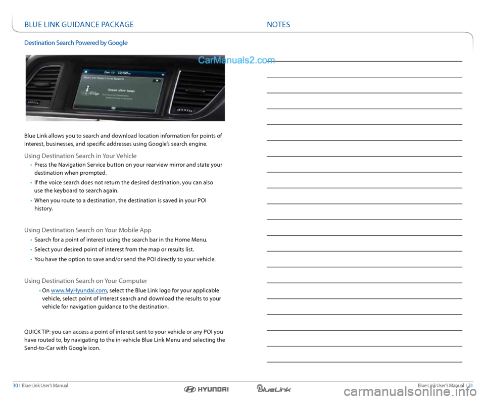 Hyundai Sonata 2015  Blue Link Manual Blue link User’s Manual  I  31
30  I   Blue link User’s Manual
nOTenOTes
Bl Ue lInk GUID ance PackaGe
Destination search Powered by Google 
Blue link allows you to search and download location inf