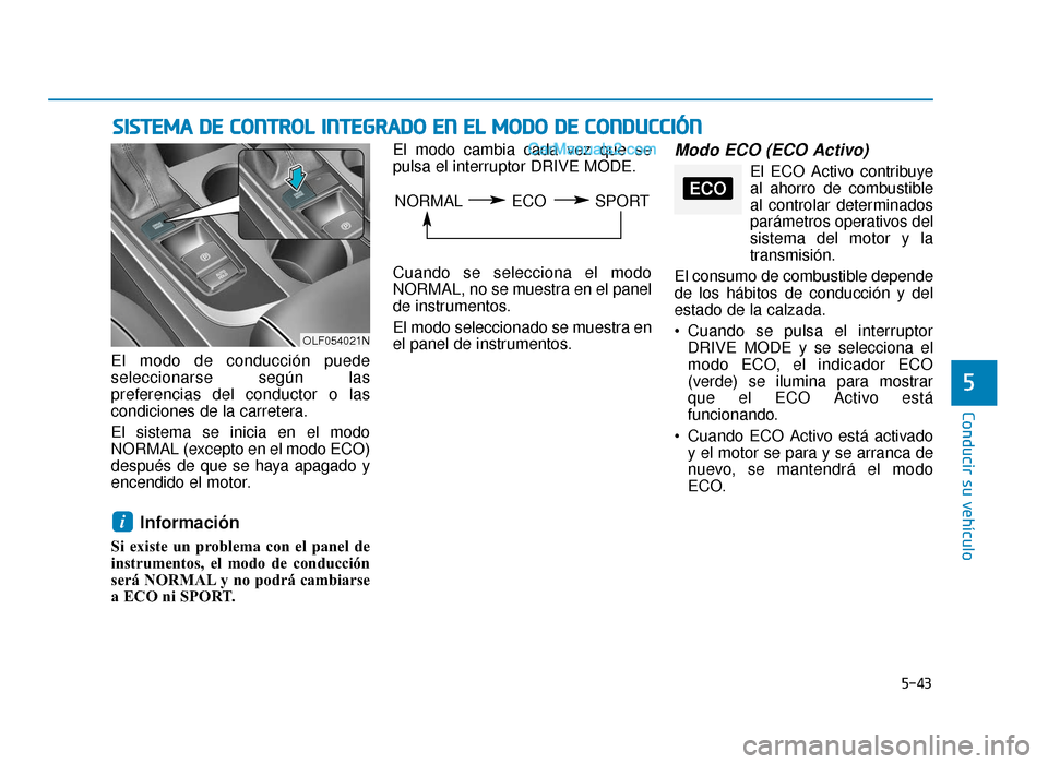 Hyundai Sonata 2015  Manual del propietario (in Spanish) 5-43
Conducir su vehículo
5
S
SI
IS
S T
T E
EM
M A
A 
 D
D E
E 
 C
C O
O N
NT
TR
R O
O L
L 
 I
IN
N T
TE
EG
G R
RA
A D
DO
O  
 E
E N
N  
 E
E L
L 
 M
M O
OD
DO
O  
 D
D E
E 
 C
C O
O N
ND
DU
U C
CC
C