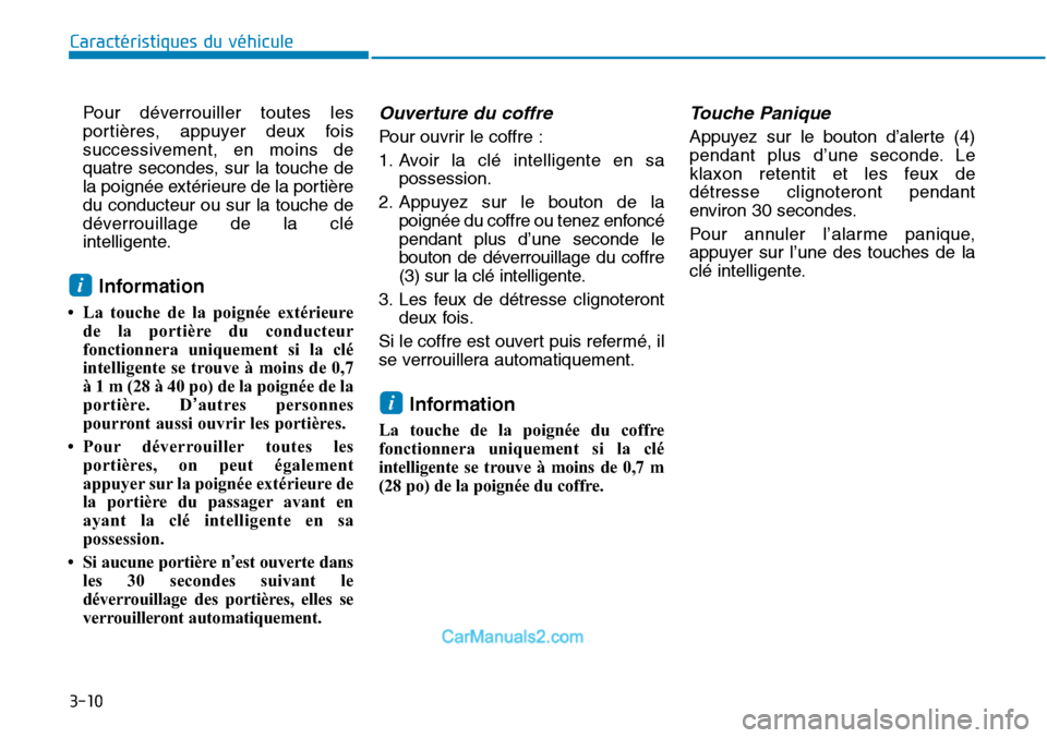 Hyundai Sonata 2015 Manuel du propriétaire (in French) 3-10
Caractéristiques du véhiculePour déverrouiller toutes les
portières, appuyer deux fois
successivement, en moins de
quatre secondes, sur la touche de
la poignée extérieure de la portière
du Hyundai Sonata 2015 Manuel du propriétaire (in French) 3-10
Caractéristiques du véhiculePour déverrouiller toutes les
portières, appuyer deux fois
successivement, en moins de
quatre secondes, sur la touche de
la poignée extérieure de la portière
du