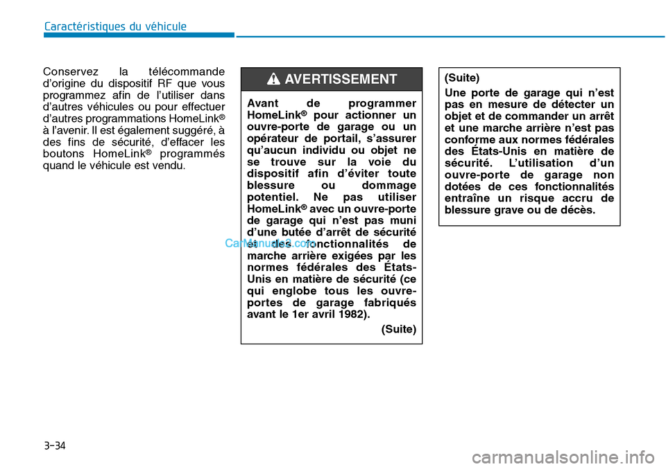Hyundai Sonata 2015 Manuel du propriétaire (in French) 3-34
Caractéristiques du véhicule
Conservez la télécommande
d’origine du dispositif RF que vous
programmez afin de l’utiliser dans
d’autres véhicules ou pour effectuer
d’autres programmat Hyundai Sonata 2015 Manuel du propriétaire (in French) 3-34
Caractéristiques du véhicule
Conservez la télécommande
d’origine du dispositif RF que vous
programmez afin de l’utiliser dans
d’autres véhicules ou pour effectuer
d’autres programmat